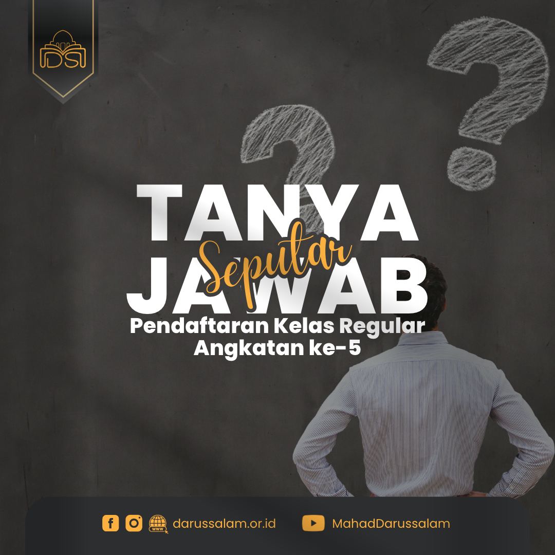 Tanya Jawab Seputar Pendaftaran Kelas Reguler Angkatan Ke Darussalam